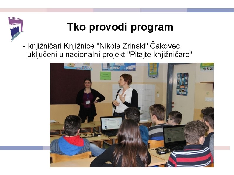 Tko provodi program - knjižničari Knjižnice "Nikola Zrinski" Čakovec uključeni u nacionalni projekt "Pitajte