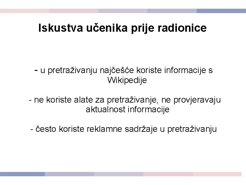 Iskustva učenika prije radionice - u pretraživanju najčešće koriste informacije s Wikipedije - ne