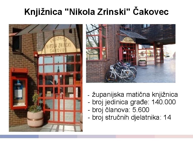 Knjižnica "Nikola Zrinski" Čakovec županijska matična knjižnica - broj jedinica građe: 140. 000 -
