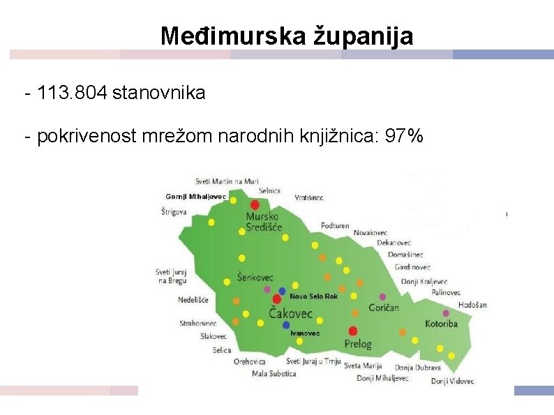 Međimurska županija - 113. 804 stanovnika - pokrivenost mrežom narodnih knjižnica: 97% 