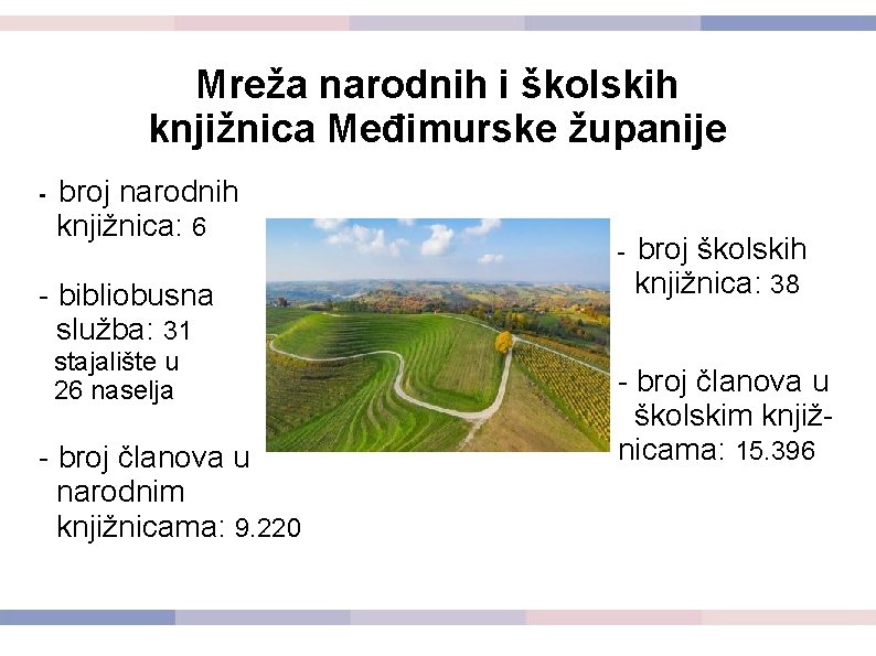 Mreža narodnih i školskih knjižnica Međimurske županije - broj narodnih knjižnica: 6 - bibliobusna