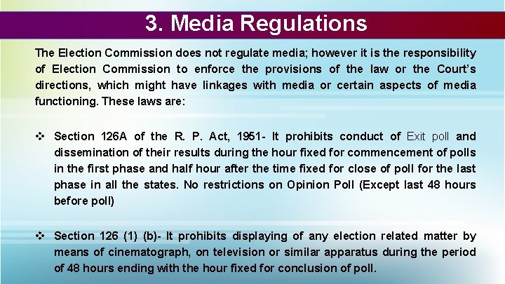 3. Media Regulations The Election Commission does not regulate media; however it is the