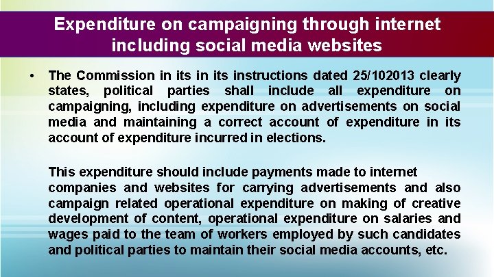 Expenditure on campaigning through internet including social media websites • The Commission in its