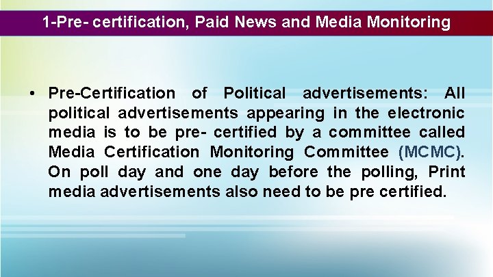 1 -Pre- certification, Paid News and Media Monitoring • Pre-Certification of Political advertisements: All