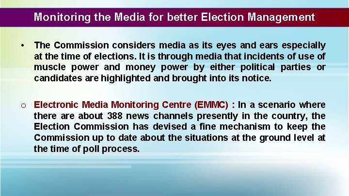 Monitoring the Media for better Election Management • The Commission considers media as its