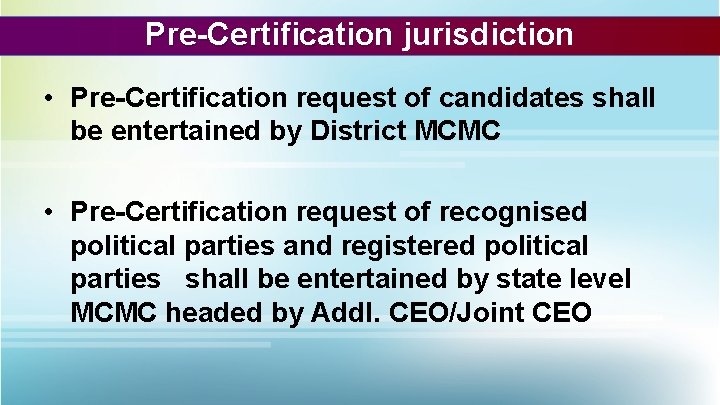 Pre-Certification jurisdiction • Pre-Certification request of candidates shall be entertained by District MCMC •