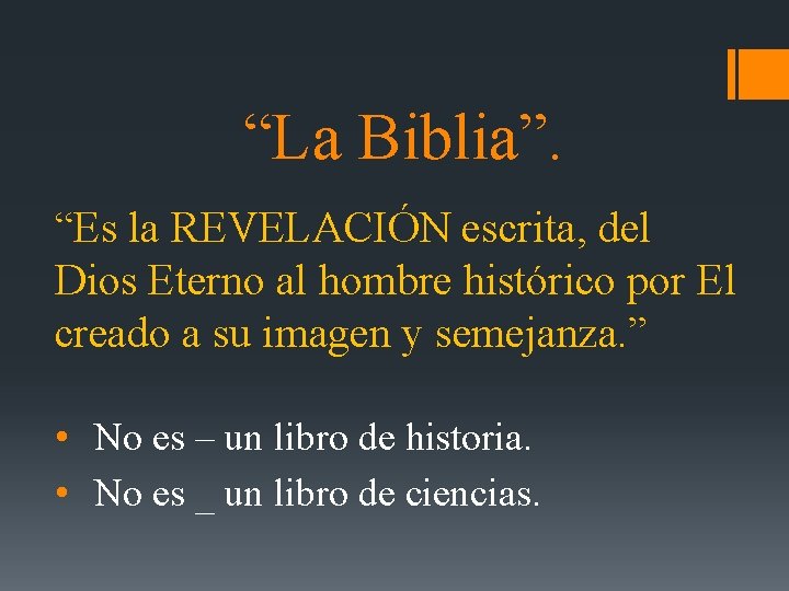 “La Biblia”. “Es la REVELACIÓN escrita, del Dios Eterno al hombre histórico por El