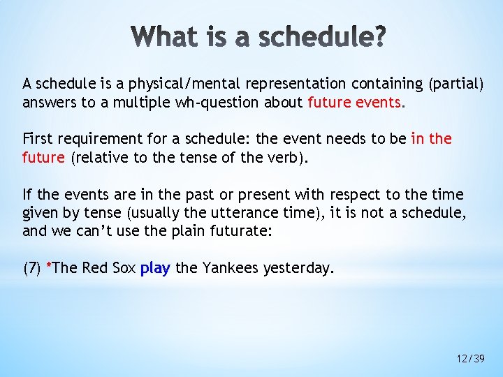 A schedule is a physical/mental representation containing (partial) answers to a multiple wh-question about A schedule is a physical/mental representation containing (partial) answers to a multiple wh-question about