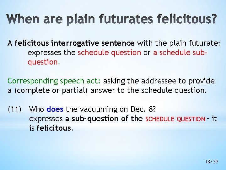 A felicitous interrogative sentence with the plain futurate: expresses the schedule question or a A felicitous interrogative sentence with the plain futurate: expresses the schedule question or a