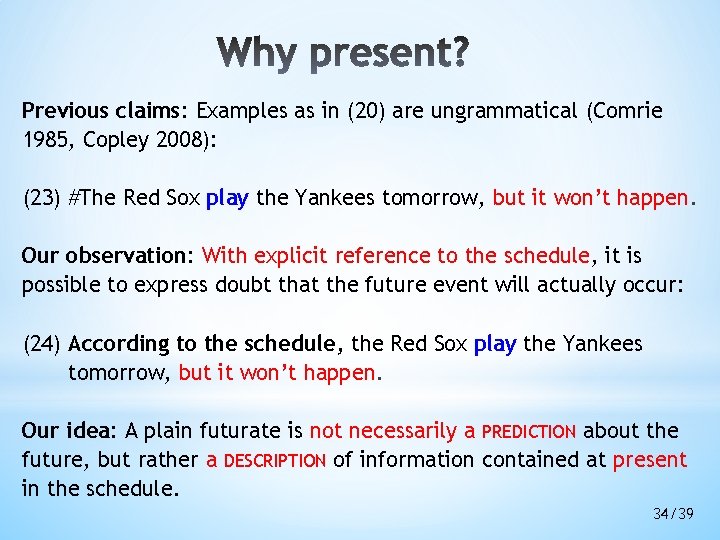 Previous claims: Examples as in (20) are ungrammatical (Comrie 1985, Copley 2008): (23) #The Previous claims: Examples as in (20) are ungrammatical (Comrie 1985, Copley 2008): (23) #The