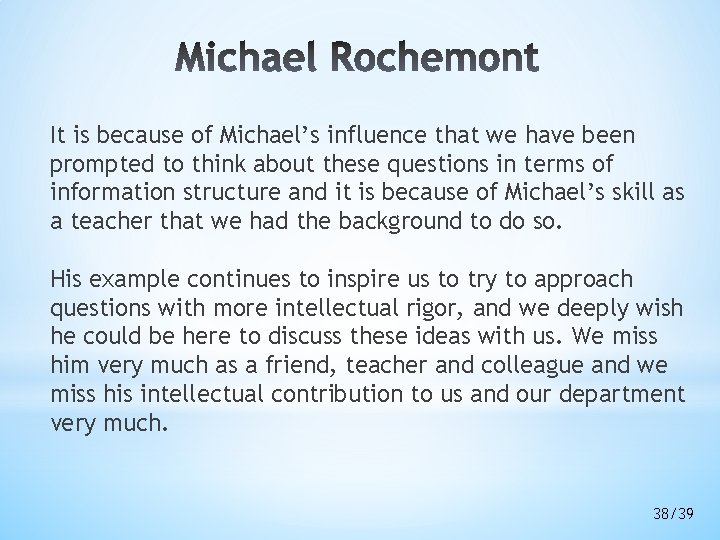 It is because of Michael’s influence that we have been prompted to think about It is because of Michael’s influence that we have been prompted to think about