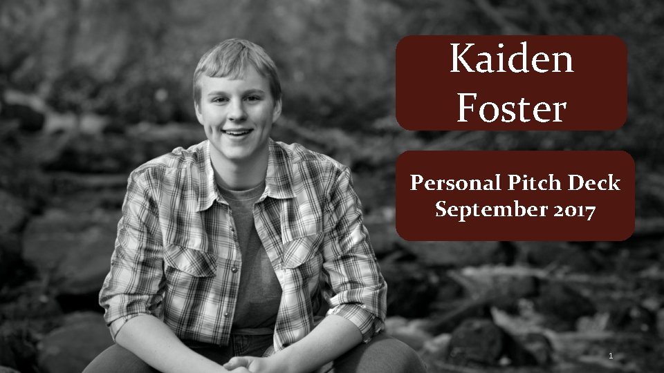 Kaiden Foster Personal Pitch Deck September 2017 1 