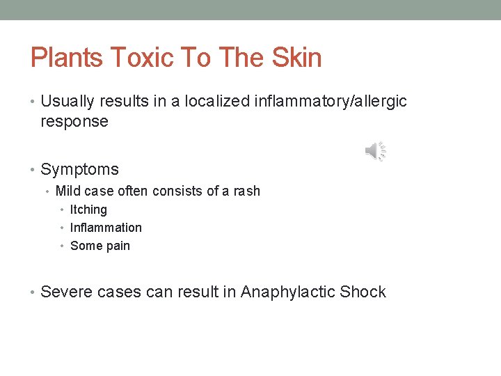 Plants Toxic To The Skin • Usually results in a localized inflammatory/allergic response • Plants Toxic To The Skin • Usually results in a localized inflammatory/allergic response •