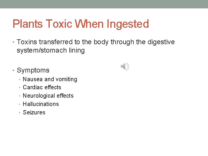 Plants Toxic When Ingested • Toxins transferred to the body through the digestive system/stomach Plants Toxic When Ingested • Toxins transferred to the body through the digestive system/stomach