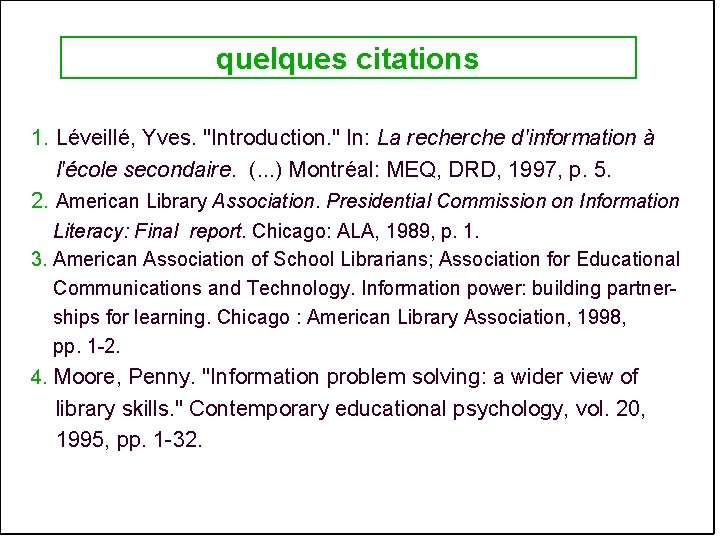 quelques citations 1. Léveillé, Yves. "Introduction. " In: La recherche d'information à l'école secondaire.