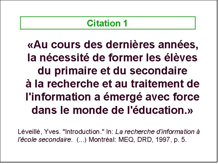 Citation 1 «Au cours dernières années, la nécessité de former les élèves du primaire