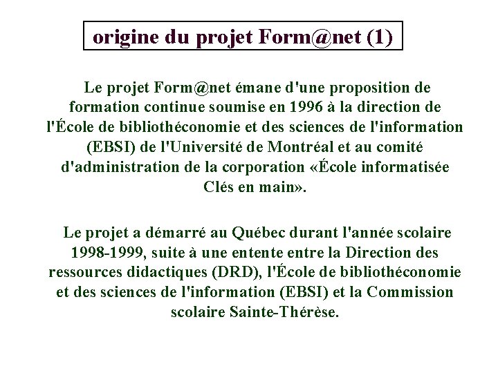 origine du projet Form@net (1) Le projet Form@net émane d'une proposition de formation continue