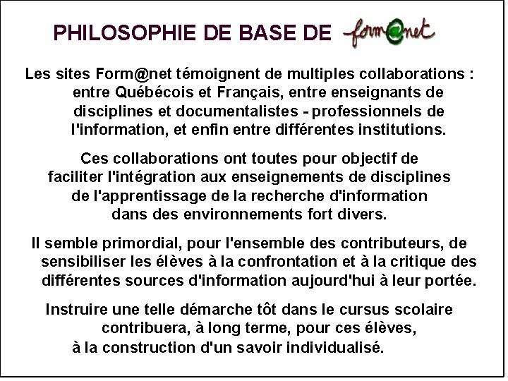 PHILOSOPHIE DE BASE DE Les sites Form@net témoignent de multiples collaborations : entre Québécois