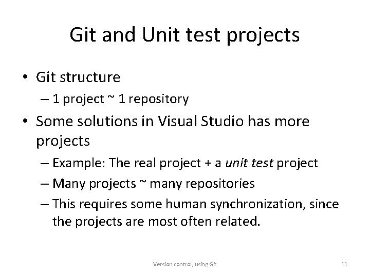Git and Unit test projects • Git structure – 1 project ~ 1 repository