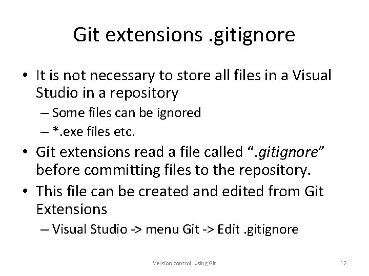 Git extensions. gitignore • It is not necessary to store all files in a