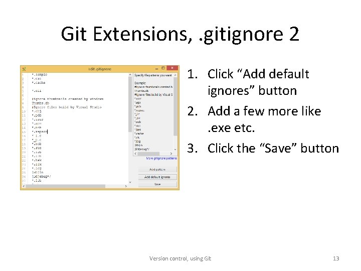 Git Extensions, . gitignore 2 1. Click “Add default ignores” button 2. Add a