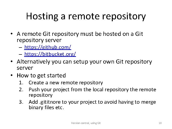 Hosting a remote repository • A remote Git repository must be hosted on a