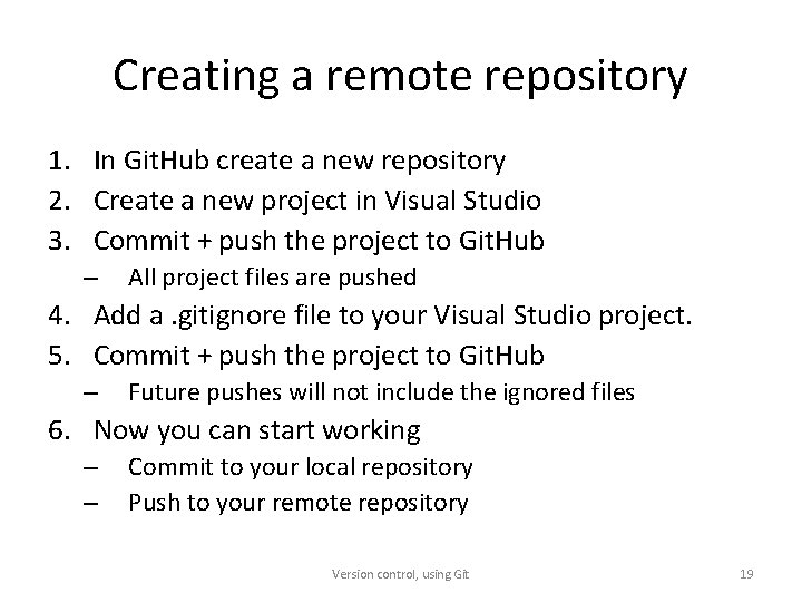 Creating a remote repository 1. In Git. Hub create a new repository 2. Create