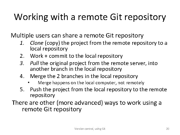 Working with a remote Git repository Multiple users can share a remote Git repository