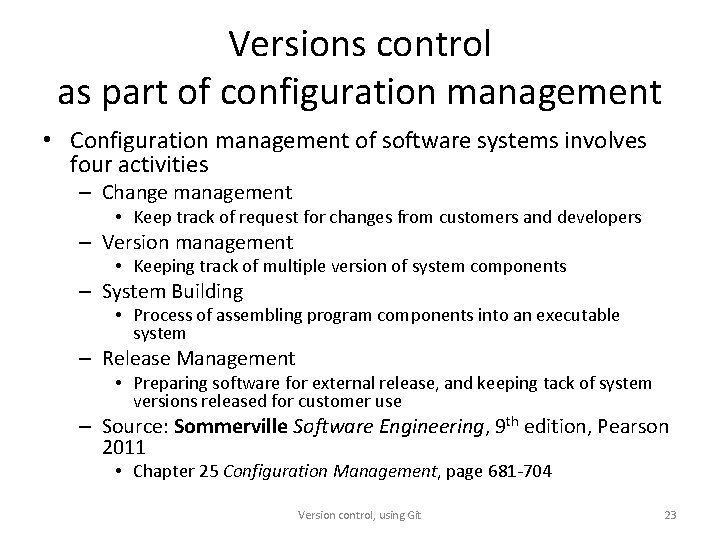 Versions control as part of configuration management • Configuration management of software systems involves