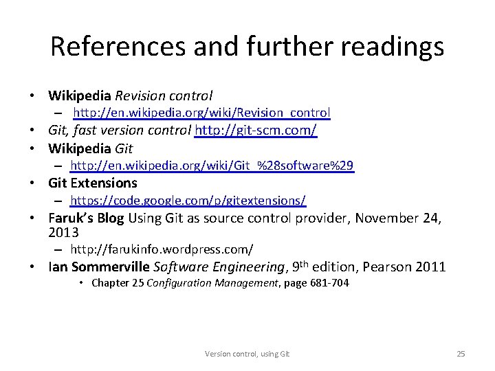 References and further readings • Wikipedia Revision control – http: //en. wikipedia. org/wiki/Revision_control •
