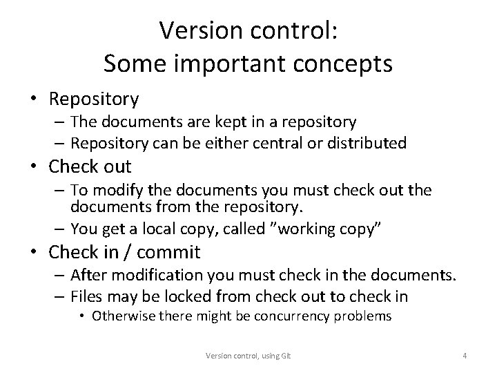 Version control: Some important concepts • Repository – The documents are kept in a