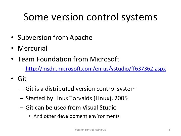 Some version control systems • Subversion from Apache • Mercurial • Team Foundation from