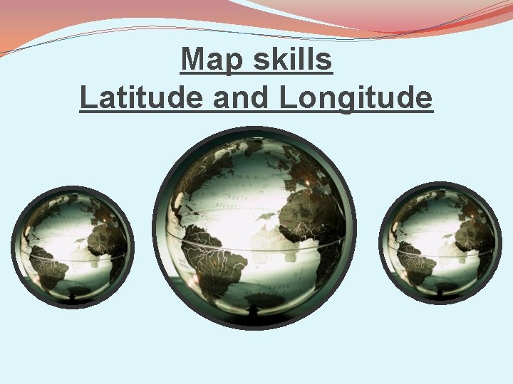 Map skills Latitude and Longitude 