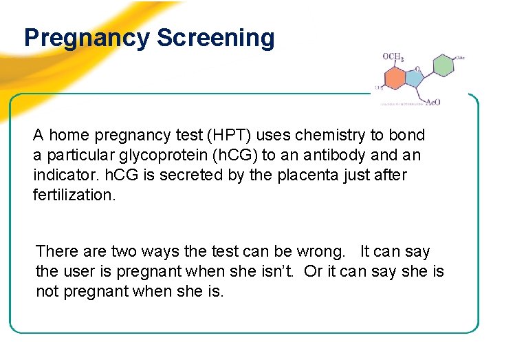 Pregnancy Screening A home pregnancy test (HPT) uses chemistry to bond a particular glycoprotein