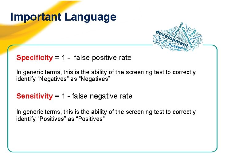 Important Language Specificity = 1 - false positive rate In generic terms, this is