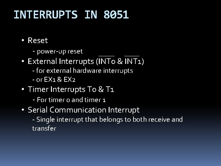 INTERRUPTS IN 8051 • Reset - power-up reset • External Interrupts (INT 0 &