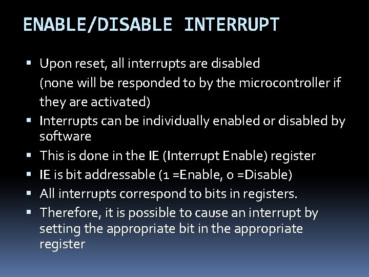 ENABLE/DISABLE INTERRUPT Upon reset, all interrupts are disabled (none will be responded to by