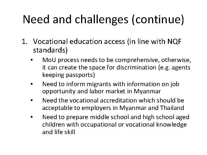 Need and challenges (continue) 1. Vocational education access (in line with NQF standards) •