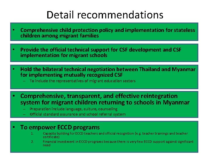 Detail recommendations • Comprehensive child protection policy and implementation for stateless children among migrant