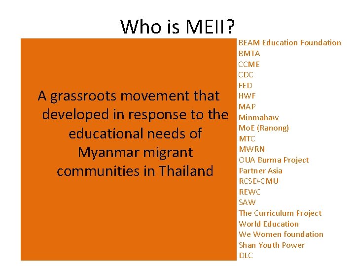 Who is MEII? 1. BEAM Education Foundation 2. BMTA 3. CCME 4. CDC 5.
