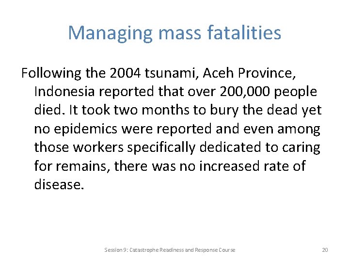 Managing mass fatalities Following the 2004 tsunami, Aceh Province, Indonesia reported that over 200,