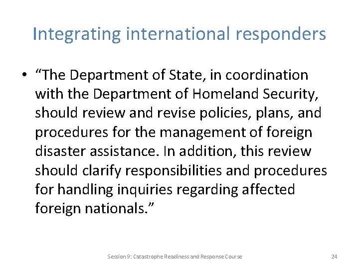 Integrating international responders • “The Department of State, in coordination with the Department of