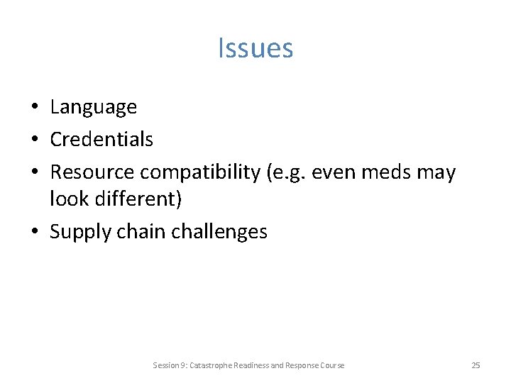 Issues • Language • Credentials • Resource compatibility (e. g. even meds may look