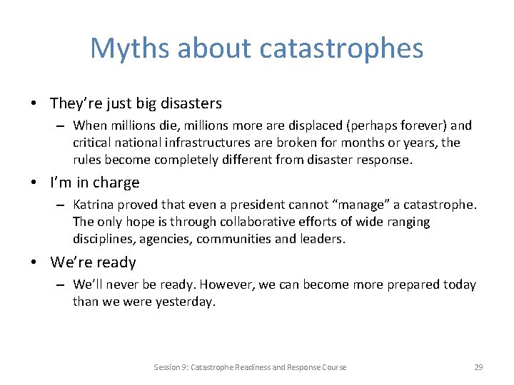 Myths about catastrophes • They’re just big disasters – When millions die, millions more