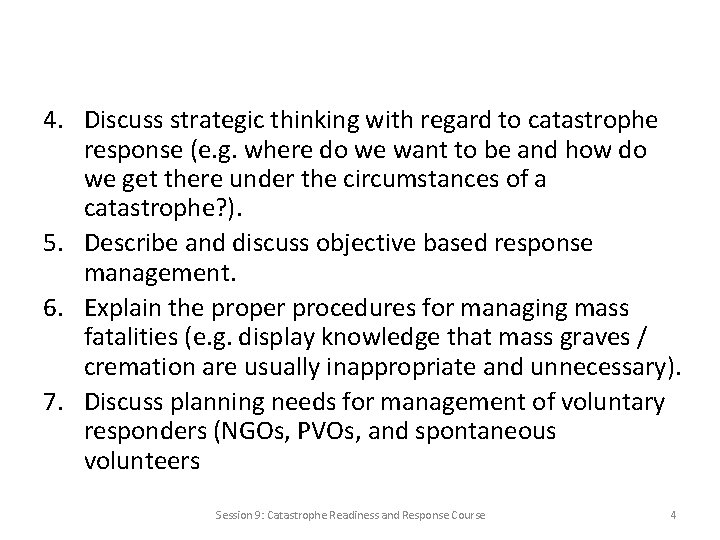 4. Discuss strategic thinking with regard to catastrophe response (e. g. where do we