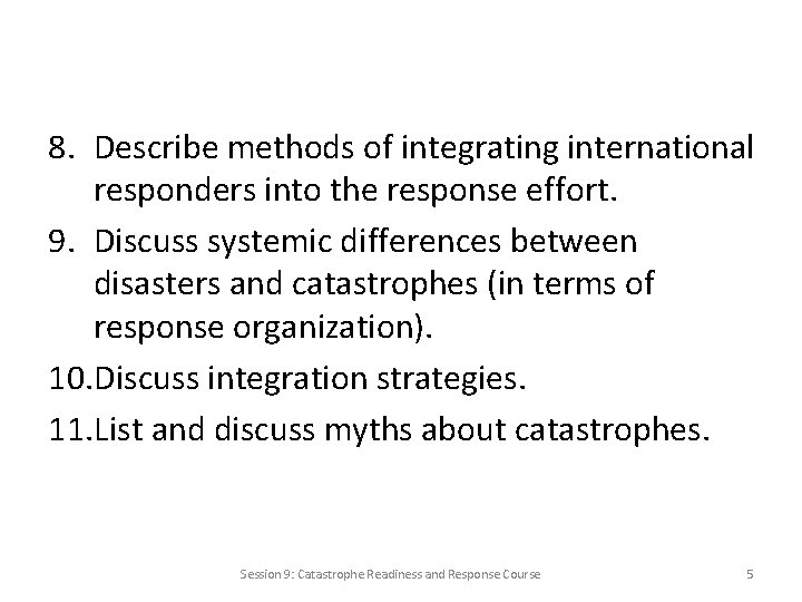 8. Describe methods of integrating international responders into the response effort. 9. Discuss systemic