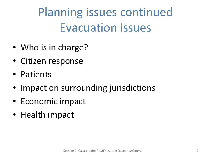 Planning issues continued Evacuation issues • • • Who is in charge? Citizen response