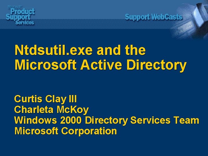 Ntdsutil. exe and the Microsoft Active Directory Curtis Clay III Charleta Mc. Koy Windows Ntdsutil. exe and the Microsoft Active Directory Curtis Clay III Charleta Mc. Koy Windows