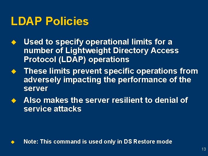 LDAP Policies u u Used to specify operational limits for a number of Lightweight LDAP Policies u u Used to specify operational limits for a number of Lightweight