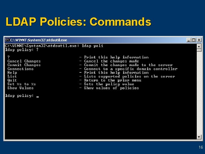 LDAP Policies: Commands 16 LDAP Policies: Commands 16